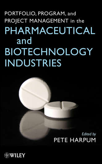 Pete  Harpum. Portfolio, Program, and Project Management in the Pharmaceutical and Biotechnology Industries