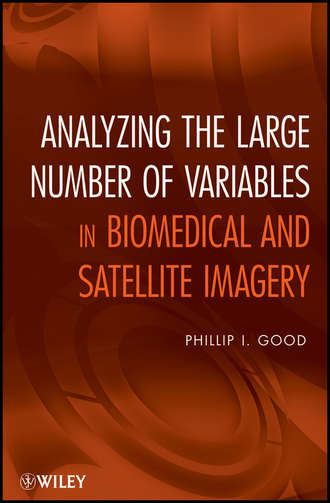Phillip Good I.. Analyzing the Large Number of Variables in Biomedical and Satellite Imagery