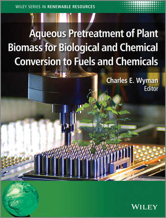 Charles Wyman E.. Aqueous Pretreatment of Plant Biomass for Biological and Chemical Conversion to Fuels and Chemicals