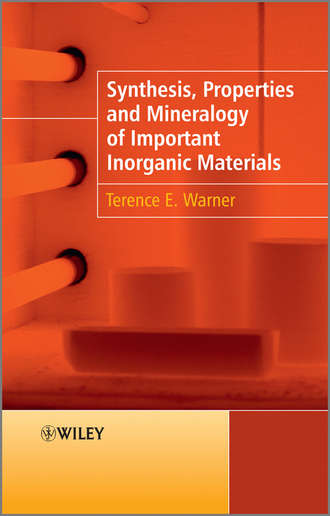 Terence Warner E.. Synthesis, Properties and Mineralogy of Important Inorganic Materials