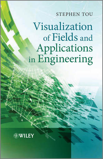 Stephen  Tou. Visualization of Fields and Applications in Engineering