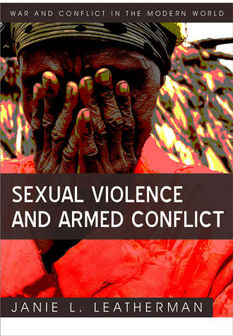 Janie Leatherman L.. Sexual Violence and Armed Conflict