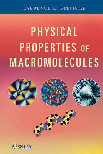 Physical Properties of Macromolecules. Laurence Belfiore A.