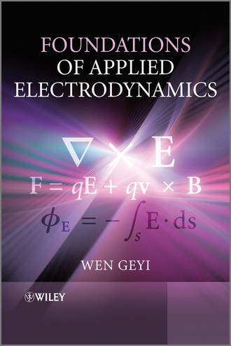 Foundations of Applied Electrodynamics. Wen  Geyi