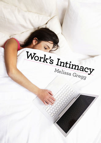 Melissa  Gregg. Work's Intimacy