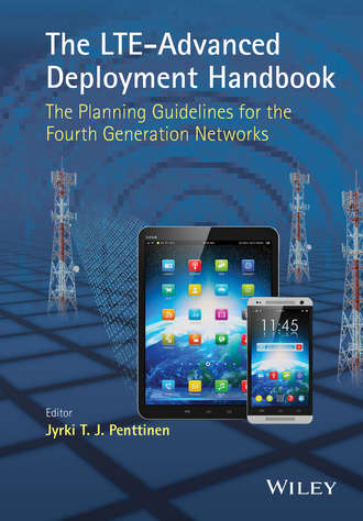 Jyrki T. J. Penttinen. The LTE-Advanced Deployment Handbook. The Planning Guidelines for the Fourth Generation Networks