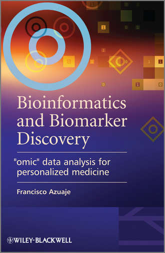 Francisco  Azuaje. Bioinformatics and Biomarker Discovery. Omic Data Analysis for Personalized Medicine