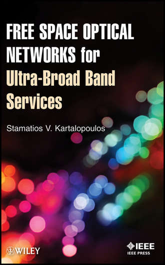 Stamatios Kartalopoulos V.. Free Space Optical Networks for Ultra-Broad Band Services