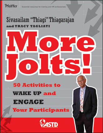 Sivasailam  Thiagarajan. More Jolts! Activities to Wake up and Engage Your Participants