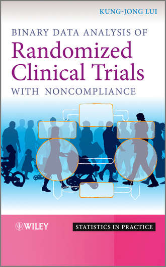 Kung-Jong  Lui. Binary Data Analysis of Randomized Clinical Trials with Noncompliance