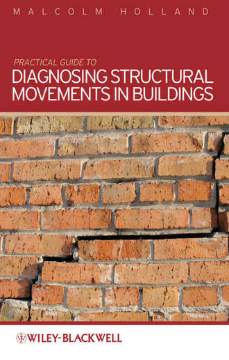 Malcolm  Holland. Practical Guide to Diagnosing Structural Movement in Buildings