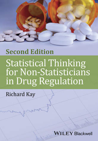 Richard  Kay. Statistical Thinking for Non-Statisticians in Drug Regulation
