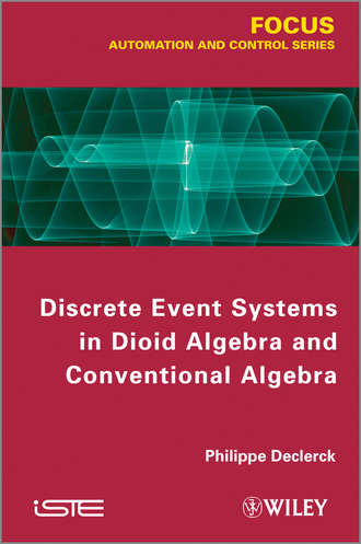 Philippe  Declerck. Discrete Event Systems in Dioid Algebra and Conventional Algebra