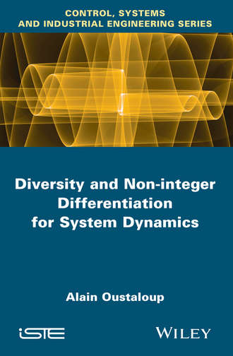 Alain  Oustaloup. Diversity and Non-integer Differentiation for System Dynamics