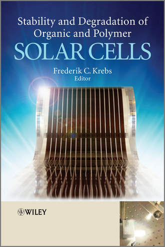 Frederik Krebs C.. Stability and Degradation of Organic and Polymer Solar Cells