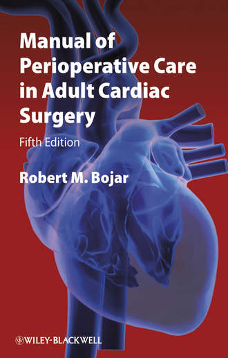 Manual of Perioperative Care in Adult Cardiac Surgery. Robert Bojar M.