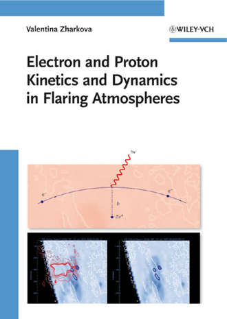 Valentina  Zharkova. Electron and Proton Kinetics and Dynamics in Flaring Atmospheres