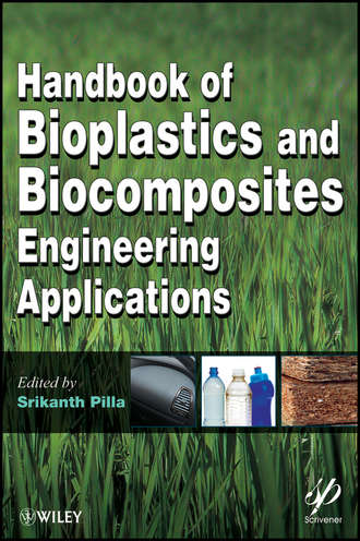 Srikanth  Pilla. Handbook of Bioplastics and Biocomposites Engineering Applications