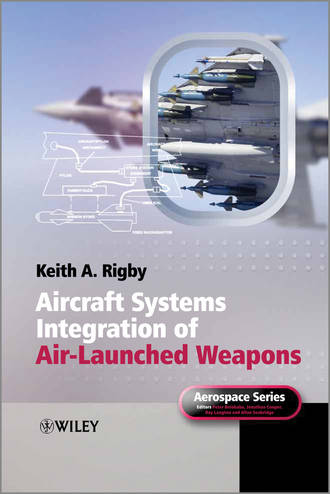 Aircraft Systems Integration of Air-Launched Weapons. Keith Rigby A.