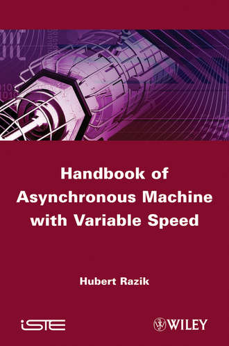 Handbook of Asynchronous Machines with Variable Speed. Hubert  Razik