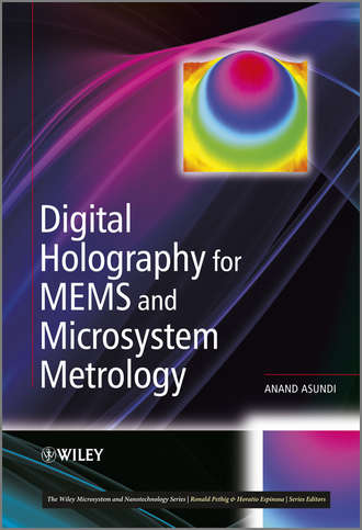 Anand  Asundi. Digital Holography for MEMS and Microsystem Metrology