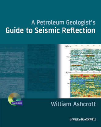 William  Ashcroft. A Petroleum Geologist's Guide to Seismic Reflection