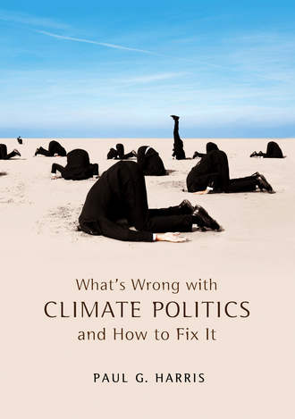 Paul Harris G.. What's Wrong with Climate Politics and How to Fix It