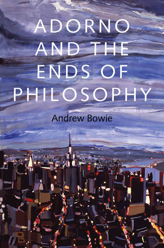 Andrew  Bowie. Adorno and the Ends of Philosophy
