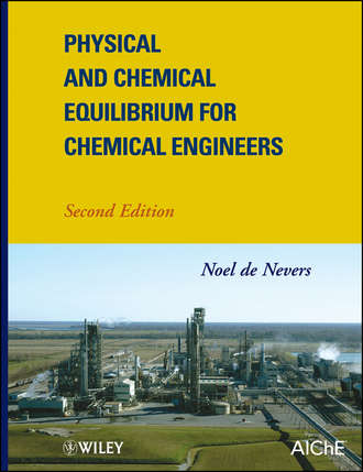 Noel Nevers de. Physical and Chemical Equilibrium for Chemical Engineers
