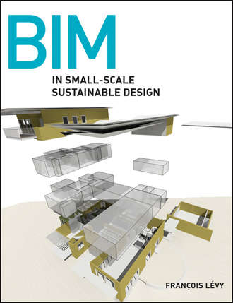 Francois  Levy. BIM in Small-Scale Sustainable Design