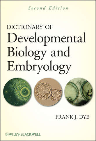 Frank Dye J.. Dictionary of Developmental Biology and Embryology