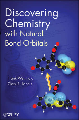 Frank  Weinhold. Discovering Chemistry With Natural Bond Orbitals