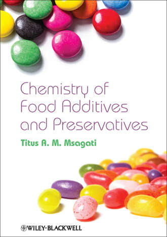 Titus A. M. Msagati. The Chemistry of Food Additives and Preservatives