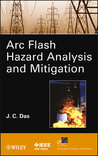 J. Das C.. ARC Flash Hazard Analysis and Mitigation