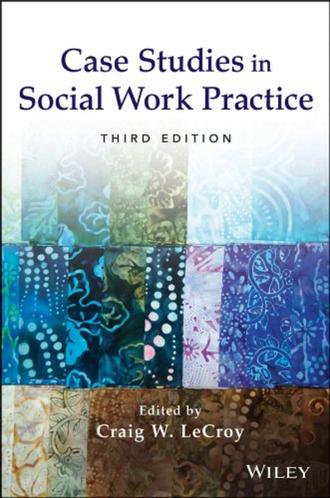 Craig LeCroy W.. Case Studies in Social Work Practice