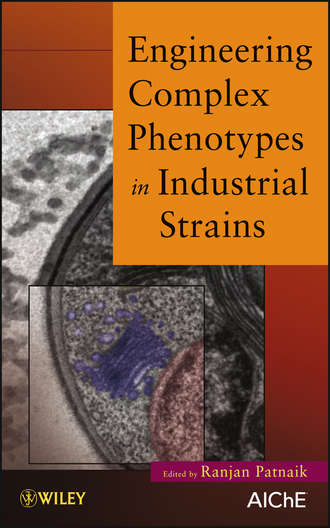 Engineering Complex Phenotypes in Industrial Strains. Ranjan  Patnaik