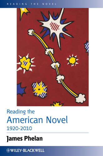 James  Phelan. Reading the American Novel 1920-2010