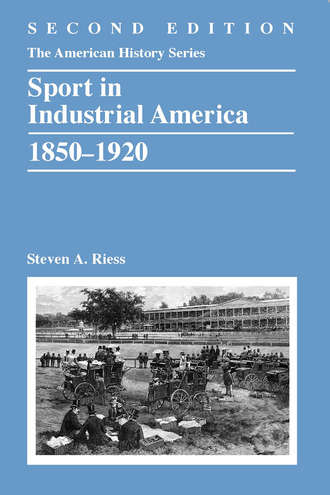 Steven Riess A.. Sport in Industrial America, 1850-1920