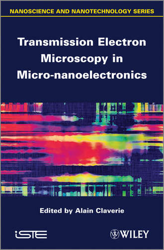 Alain  Claverie. Transmission Electron Microscopy in Micro-nanoelectronics