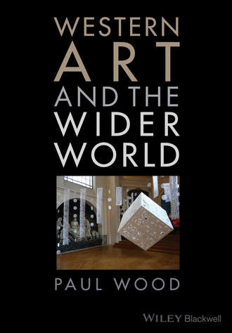 Western Art and the Wider World. Paul  Wood