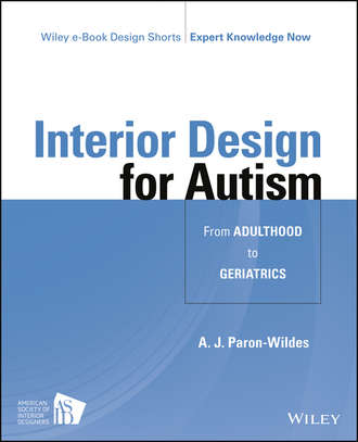 A. Paron-Wildes J.. Interior Design for Autism from Adulthood to Geriatrics