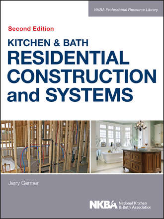 NKBA (National Kitchen and Bath Association). Kitchen & Bath Residential Construction and Systems