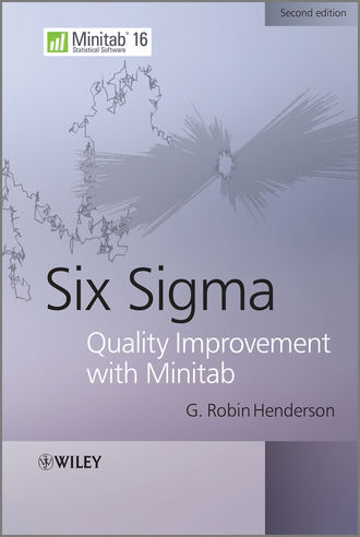 G. Henderson Robin. Six Sigma Quality Improvement with Minitab