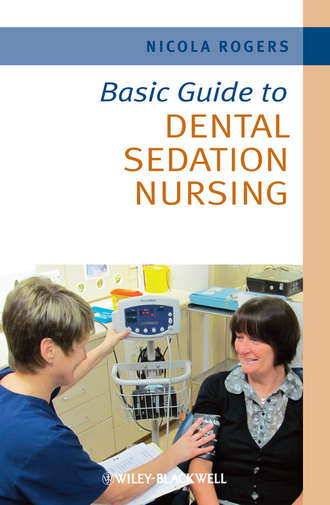 Nicola  Rogers. Basic Guide to Dental Sedation Nursing