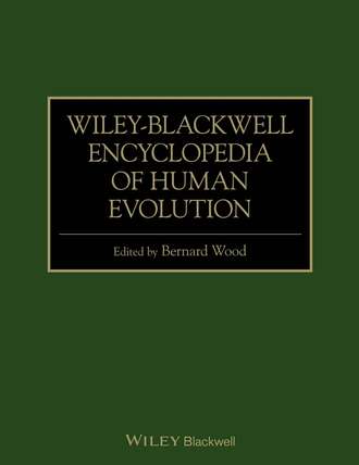 Bernard  Wood. Wiley-Blackwell Encyclopedia of Human Evolution