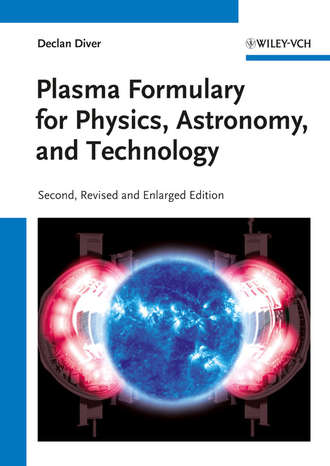 Declan  Diver. Plasma Formulary for Physics, Astronomy, and Technology