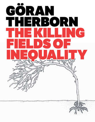 Goran  Therborn. The Killing Fields of Inequality
