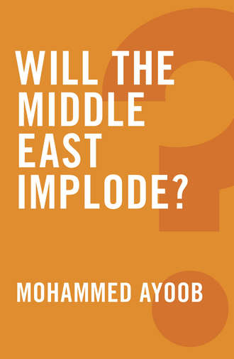 Mohammed  Ayoob. Will the Middle East Implode?