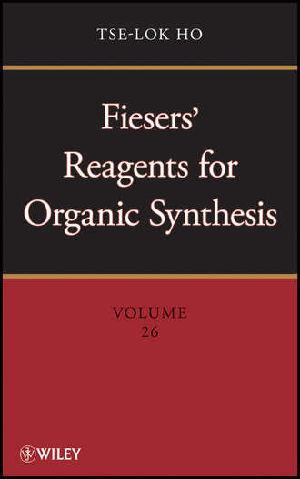 Tse-lok  Ho. Fiesers' Reagents for Organic Synthesis, Volume 26