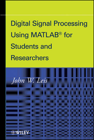 John Leis W.. Digital Signal Processing Using MATLAB for Students and Researchers